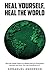 Heal Yourself, Heal the World