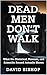 Dead Men Don't Walk: What the Historical, Forensic, and Scientific Record Actually Shows