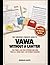 VAWA WITHOUT A LAWYER: HOW TO PREPARE, FILE, AND WIN YOUR I-360 SELF-PETITION FOR A U.S. GREEN CARD — A STEP-BY-STEP LEGAL TOOLKIT WITH TEMPLATES, CHECKLISTS, AND SAMPLE DECLARATIONS