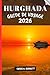 HURGHADA GUIDE DE VOYAGE 2026: Votre guide pour des souvenirs impérissables, des aventures inoubliables et des expériences uniques. (French Edition)