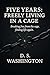 Five Years: Freely Living in a Cage: Breaking free from the cage, finding life again.