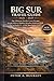 BIG SUR TRAVEL GUIDE 2026-2027: The Ultimate Pacific Coast Escape: Scenic Drives, Hidden Beaches, Redwood Trails & Perfect 1–3 Day Itineraries