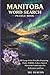 Manitoba Word Search Puzzle Book: 80 Large Print Puzzles Featuring Parks, Wildlife, Lakes, Cities & Manitoba Landscapes for Relaxation and Fun (Explore Canada Puzzle Series)