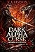DARK ALPHA CURSE: A RUTHLESS ALPHA ROMANCE (The Dark Alpha Empire)