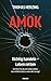 AMOK Richtig handeln – Leben retten: Ein Werk für alle, die wissen wollen, was wirklich schützt, wenn alles versagt (German Edition)