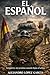 El Español: La guerra no termina cuando bajas el arma (La Leyenda de Alcántara) (Spanish Edition)