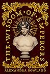 The Wisdom of Emperors by Alexandra Rowland