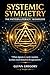 SYSTEMIC SYMMETRY: The Pattern Literacy© Manifesto (The Pattern Literacy© Series)