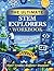 The Ultimate STEM Explorers Workbook: Hands-On Science, Technology, Engineering, and Math Concepts for Grades 1-2 | Ages 6-8
