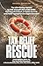 Tax Relief Rescue: The Life-Saving Manual to Pull Yourself Out of IRS Debt, Put Your Feet Back on Solid Ground, and Point Yourself in the Right Direction