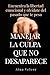 Manejar la culpa que no desaparece: Encuentra la libertad emocional y olvídate del pasado que te pesa (Spanish Edition)