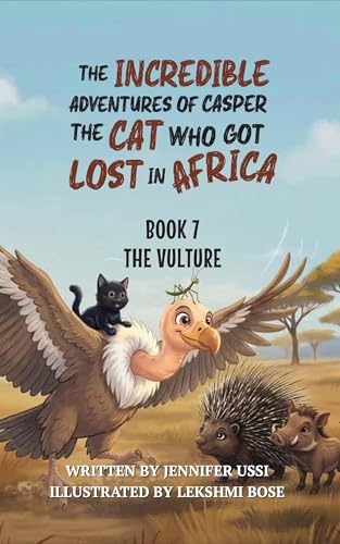 The Incredible Adventures of Casper the Cat Who Got Lost in Africa: Book 7: The Vultures (Kindle Edition)