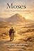 Moses: When God Finds Us in the Wilderness: Discovering calling, courage and intimacy with God in the most unlikely places (The Bible's Great Lives)