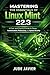 Mastering the Essentials of Linux Mint 22.3: A Clear and Practical Guide to Setup, Customization, Productivity, and System Security