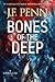 Bones of the Deep by J.F. Penn