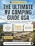 The Complete Guide to RV Camping Across the USA: The State-by-State Field Guide to Finding the Best Campgrounds, Mastering Boondocking, Cutting Costs, and Traveling All 50 States with Confidence