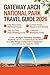 Gateway Arch National Park Travel Guide 2026/2027: Complete Visitor's Guide with Tram Tips, St. Louis Itineraries, Budget Planning and Insider Secrets For Every Traveler In Missouri