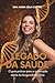 Legado da Saúde: O guia prático para a construção diária da longevidade ativa (Portuguese Edition)