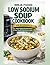 Ninja Foodi Low Sodium Soup Cookbook for Beginners: Easy, Flavor-Packed Low-Sodium Soup Recipes to Support Heart Health & Help Manage Blood Pressure ... Healthy Meals Fast Using Your Ninja Foodi