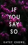 Book cover for If You Say So (The Rutherfords Book 2)