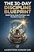 THE 30-DAY DISCIPLINE BLUEPRINT: Build Focus, Keep Promises, and Transform Your Life