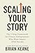 Scaling Your Story: The 5-Step Framework for Fitness Entrepreneurs Who Want Impact AND Income