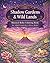 Shadow Gardens & Wild Lands...