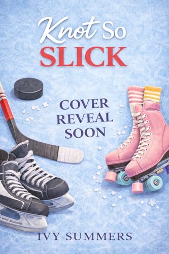 Knot So Slick: A Hockey Small Town Romance (Knots & Flavors Book 5)