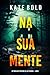 Na Sua Mente (Um Thriller de Suspense de Lucy Crimson — Livro 1) (Portuguese Edition)