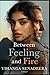 Between Feeling and Fire: A Novel