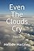 Even The Clouds Cry