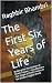 The First Six Years of Life...