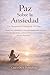 Paz Sobre la Ansiedad (Un devocional cristiano de 30 días): Escrituras, reflexiones y oraciones diarias para ayudarte a liberarte del miedo, confiar ... Anclados en Cristo) (Spanish Edition)