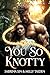 You So Knotty