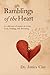 Ramblings of the Heart: A Collection of Poems on Love, Loss, Healing, and Becoming