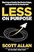 Less on Purpose: Stop Living on Autopilot, Beat Decision Fatigue, and Design the Life You Actually Want (Bulletproof Mindset Mastery Series)
