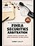The Legal Practitioner's Deskbook on FINRA Securities Arbitration: Hearing Strategy, Discovery, and Award Enforcement in FINRA Disputes