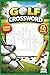 GOLF CROSSWORD PUZZLES: Crossword Puzzle book with easy to Read Print for Seniors, Adults, and Teens - 6 x 9 inches, 120 pages, 60 puzzles- Gift, travel, relaxation, games