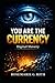 YOU ARE THE CURRENCY: Digital Slavery