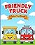 Friendly Truck Coloring Book: Super fun and simple truck coloring pages featuring adorable faces and framed designs for boys toddlers and children ages 4-8.
