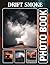 Drift Smoke Photobook: The 40 Pictures Of Wildfire Scenes And Dramatic Skies Photography For Relaxation