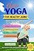CHAIR YOGA FOR HEALTHY AGING: Easy Yoga Exercises For Seniors Over 60 To Lose Weight & Muscle Toning, Boost Energy Levels, Relieve Stiffness, And Improve Posture