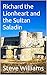 Richard the Lionheart and the Sultan Saladin: and the Third Crusade