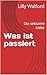 Was ist passiert: Die seltsame Liebe (German Edition)