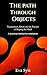 The Path Through Objects: A practical method for meditation