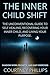The Inner Child Shift: The Unconventional Guide to Self Healing, Recovering Your Inner Child, and Living Your Purpose.