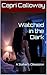 Watched in the Dark: A Stalker’s Obsession