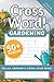 Gardening Crossword Puzzles For Adults, Relax, Unwind, & Grow Your Mind: Garden, Flowers, Plants Crossword Puzzles, Help Calm the Mind and Focus | ... Holidays, and Relaxation | Solutions Included