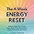 The 4-Week Energy Reset: Address Fatigue from Every Angle, Sleep, Food, Movement, Stress, Hormones, and Toxins
