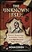 The Unknown Jesus by Noam Cohen